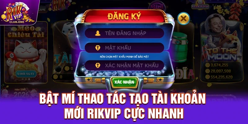 Bật mí thao tác tạo tài khoản mới Rikvip cực nhanh