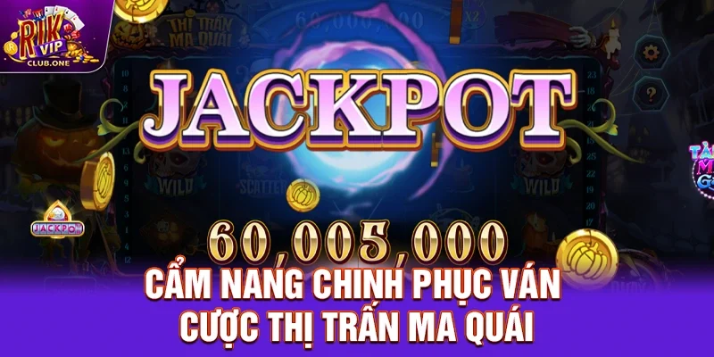 Cẩm nang chinh phục ván cược Thị trấn ma quái 