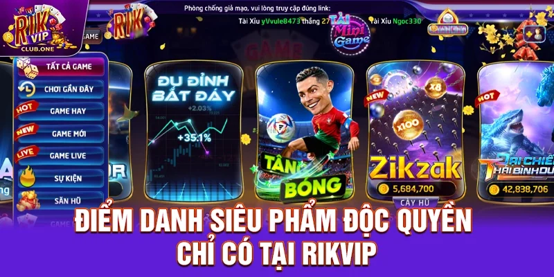 Điểm danh siêu phẩm độc quyền chỉ có tại Rikvip