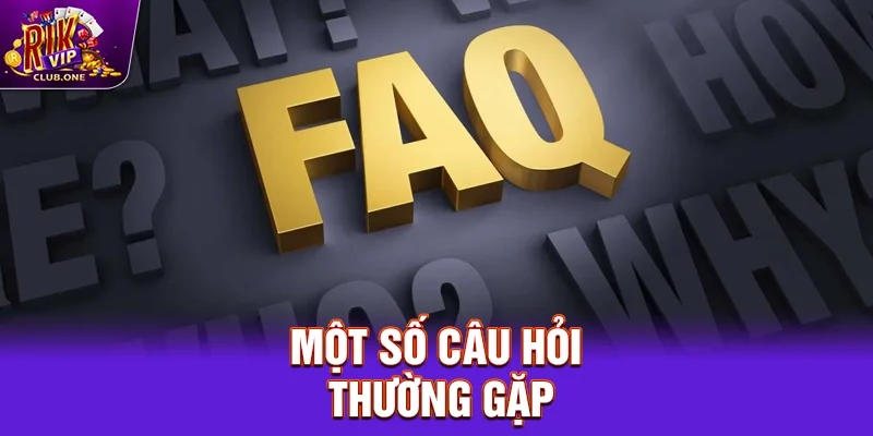 Một số câu hỏi thường gặp