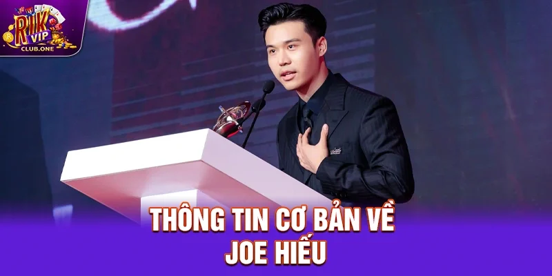 Thông tin cơ bản về Joe Hiếu