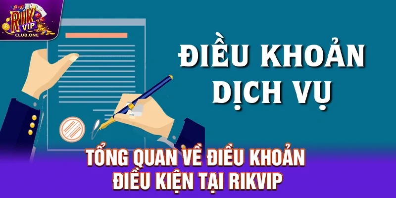 Tổng quan về Điều khoản điều kiện tại Rikvip