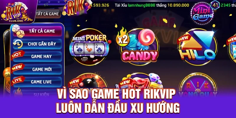 Vì Sao Game hot rikvip Luôn Dẫn Đầu Xu Hướng
