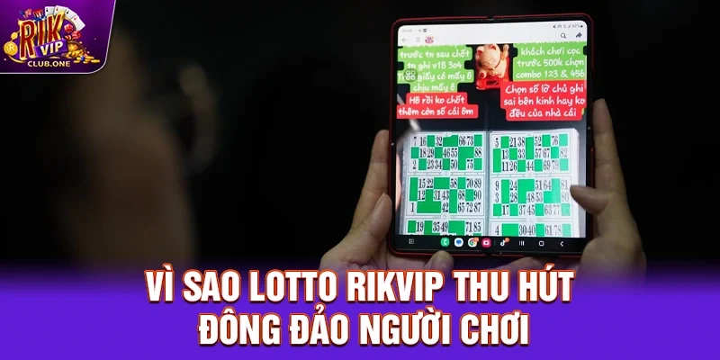 Vì Sao Lotto Rikvip Thu Hút Đông Đảo Người Chơi?